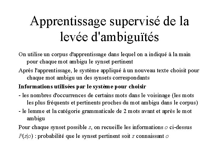 Apprentissage supervisé de la levée d'ambiguïtés On utilise un corpus d'apprentissage dans lequel on