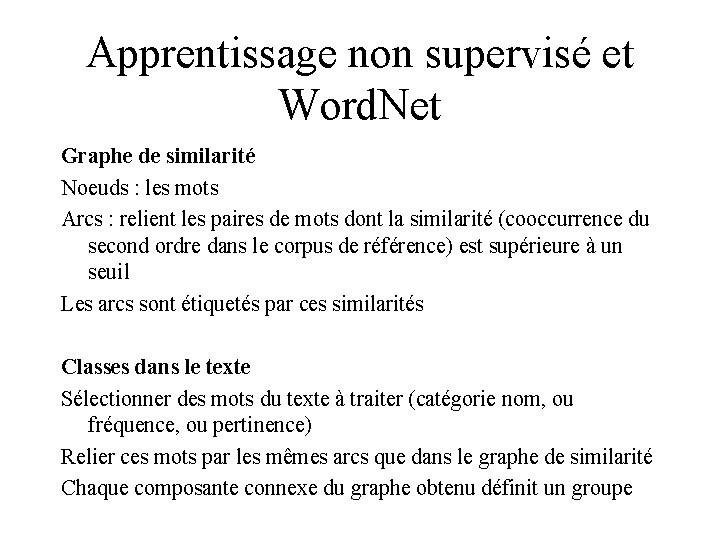 Apprentissage non supervisé et Word. Net Graphe de similarité Noeuds : les mots Arcs