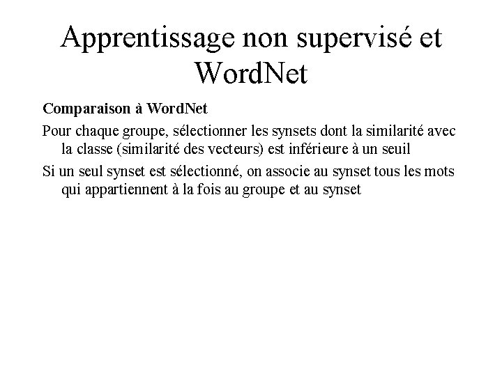 Apprentissage non supervisé et Word. Net Comparaison à Word. Net Pour chaque groupe, sélectionner