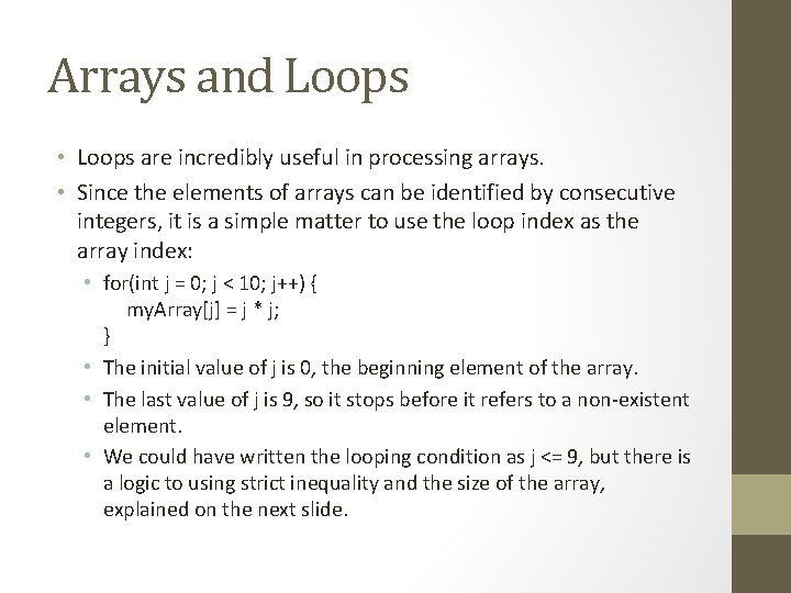Arrays and Loops • Loops are incredibly useful in processing arrays. • Since the