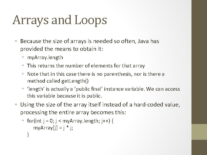 Arrays and Loops • Because the size of arrays is needed so often, Java