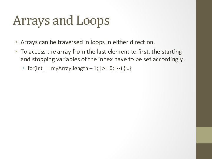 Arrays and Loops • Arrays can be traversed in loops in either direction. •