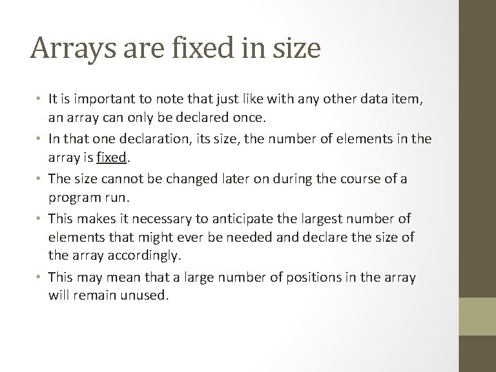 Arrays are fixed in size • It is important to note that just like