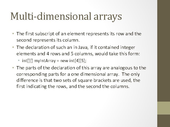 Multi-dimensional arrays • The first subscript of an element represents its row and the