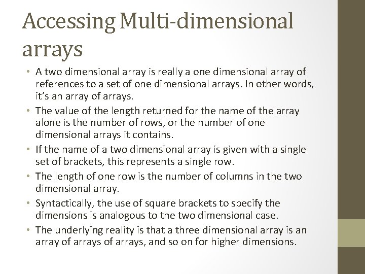 Accessing Multi-dimensional arrays • A two dimensional array is really a one dimensional array