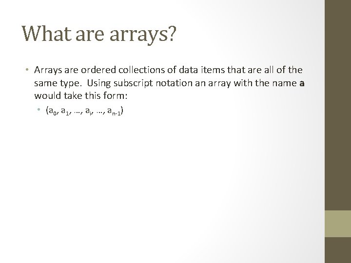 What are arrays? • Arrays are ordered collections of data items that are all