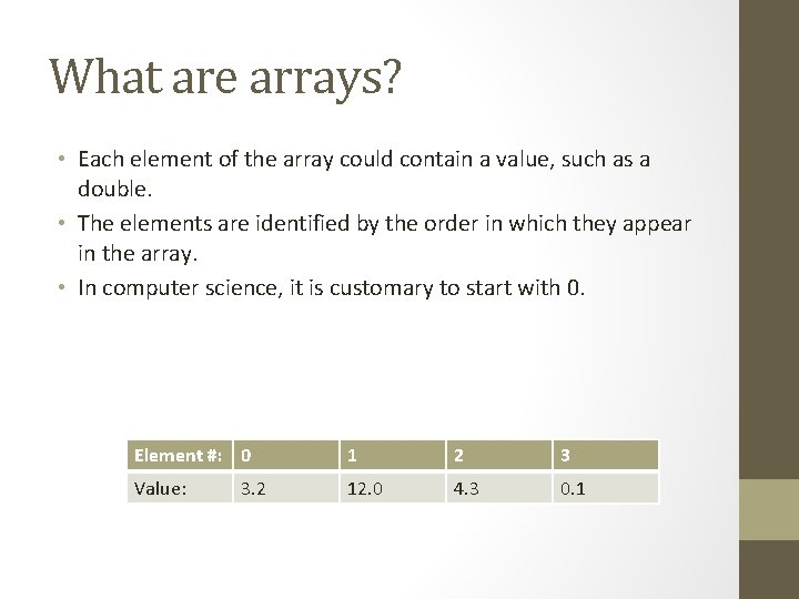 What are arrays? • Each element of the array could contain a value, such