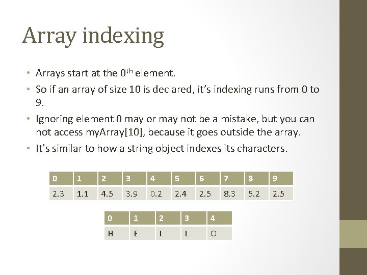 Array indexing • Arrays start at the 0 th element. • So if an