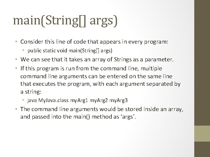 main(String[] args) • Consider this line of code that appears in every program: •