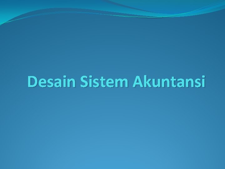 Desain Sistem Akuntansi 