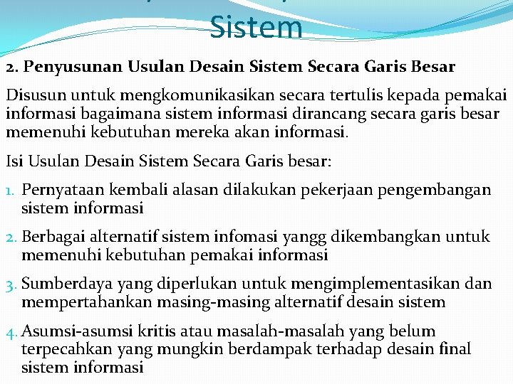 Sistem 2. Penyusunan Usulan Desain Sistem Secara Garis Besar Disusun untuk mengkomunikasikan secara tertulis