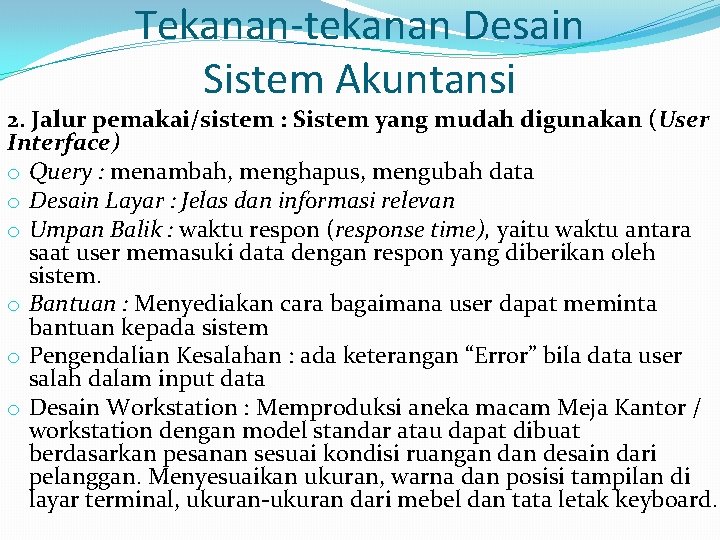 Tekanan-tekanan Desain Sistem Akuntansi 2. Jalur pemakai/sistem : Sistem yang mudah digunakan (User Interface)