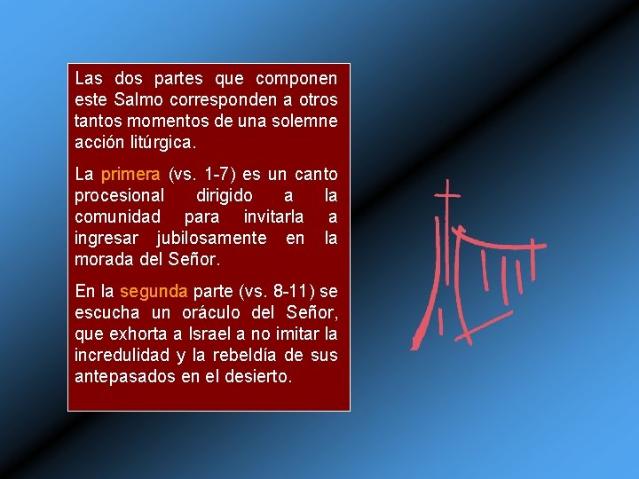 Las dos partes que componen este Salmo corresponden a otros tantos momentos de una