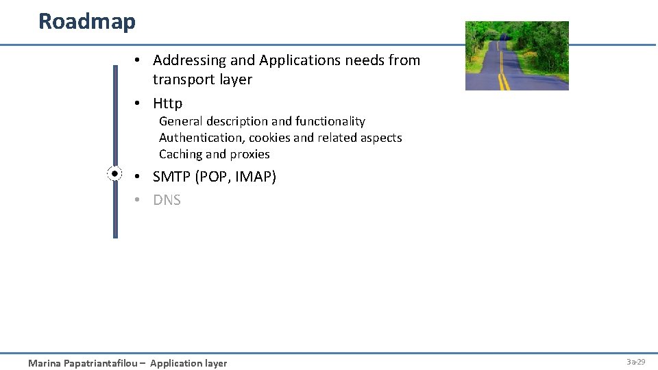 Roadmap • Addressing and Applications needs from transport layer • Http General description and