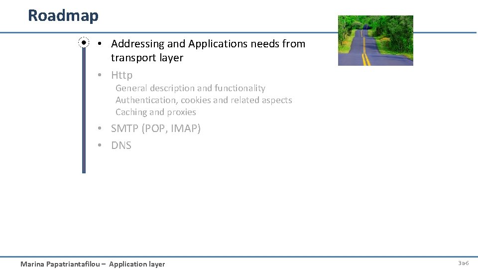 Roadmap • Addressing and Applications needs from transport layer • Http General description and