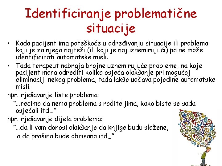 Identificiranje problematične situacije • Kada pacijent ima poteškoće u određivanju situacije ili problema koji