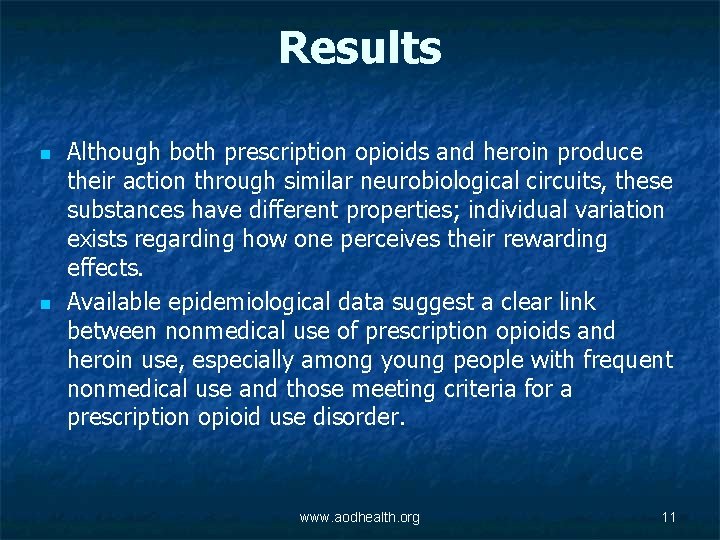 Results n n Although both prescription opioids and heroin produce their action through similar