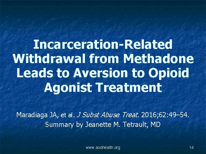 Incarceration-Related Withdrawal from Methadone Leads to Aversion to Opioid Agonist Treatment Maradiaga JA, et