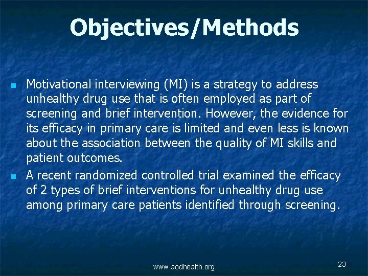 Objectives/Methods n n Motivational interviewing (MI) is a strategy to address unhealthy drug use