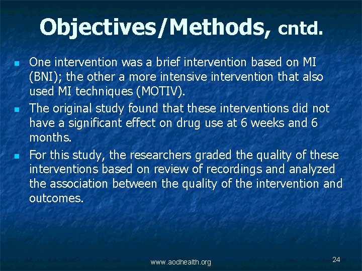 Objectives/Methods, cntd. n n n One intervention was a brief intervention based on MI