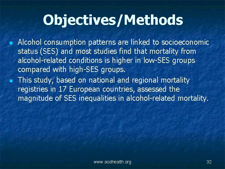Objectives/Methods n n Alcohol consumption patterns are linked to socioeconomic status (SES) and most