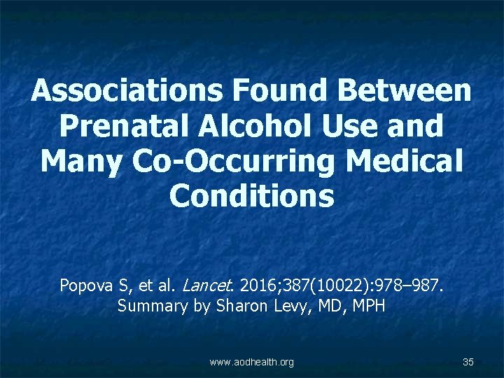 Associations Found Between Prenatal Alcohol Use and Many Co-Occurring Medical Conditions Popova S, et
