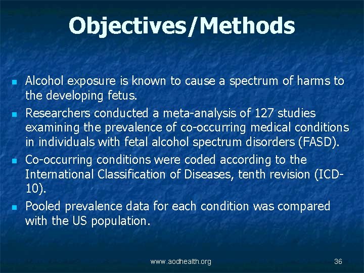 Objectives/Methods n n Alcohol exposure is known to cause a spectrum of harms to