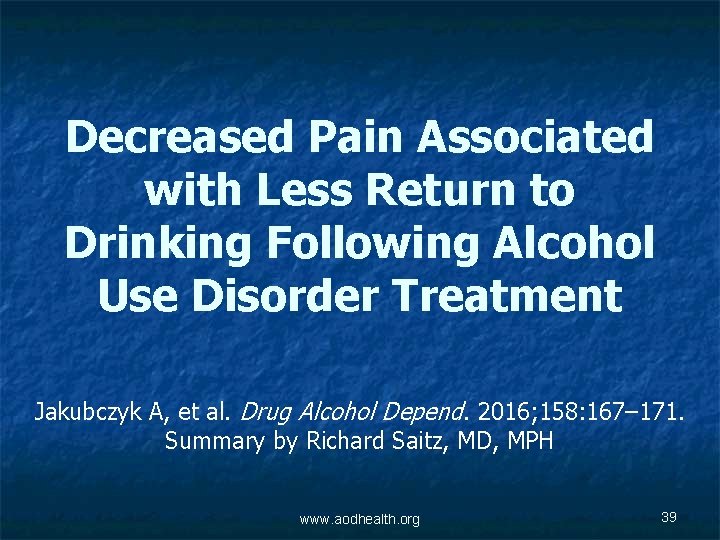 Decreased Pain Associated with Less Return to Drinking Following Alcohol Use Disorder Treatment Jakubczyk