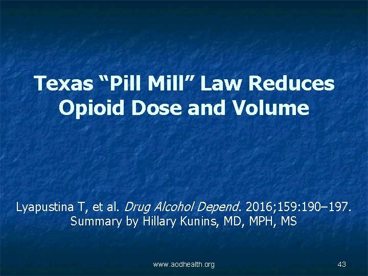 Texas “Pill Mill” Law Reduces Opioid Dose and Volume Lyapustina T, et al. Drug