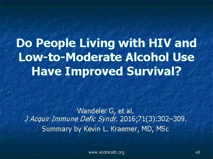 Do People Living with HIV and Low-to-Moderate Alcohol Use Have Improved Survival? Wandeler G,