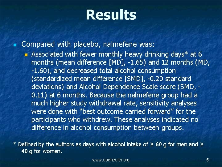Results n Compared with placebo, nalmefene was: n Associated with fewer monthly heavy drinking