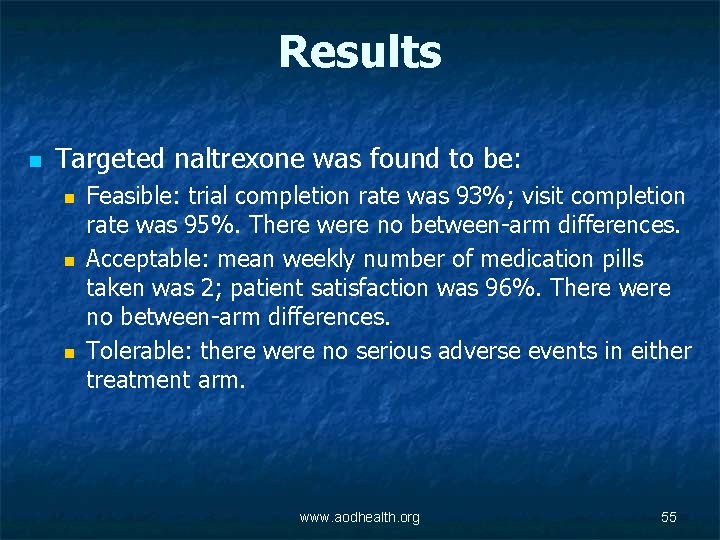 Results n Targeted naltrexone was found to be: n n n Feasible: trial completion