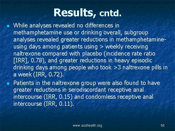 Results, cntd. n n While analyses revealed no differences in methamphetamine use or drinking
