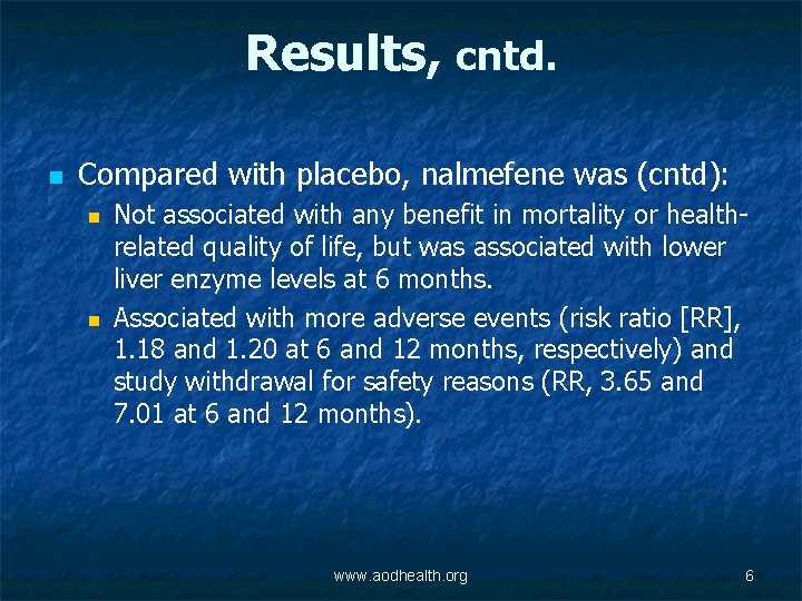 Results, cntd. n Compared with placebo, nalmefene was (cntd): n n Not associated with