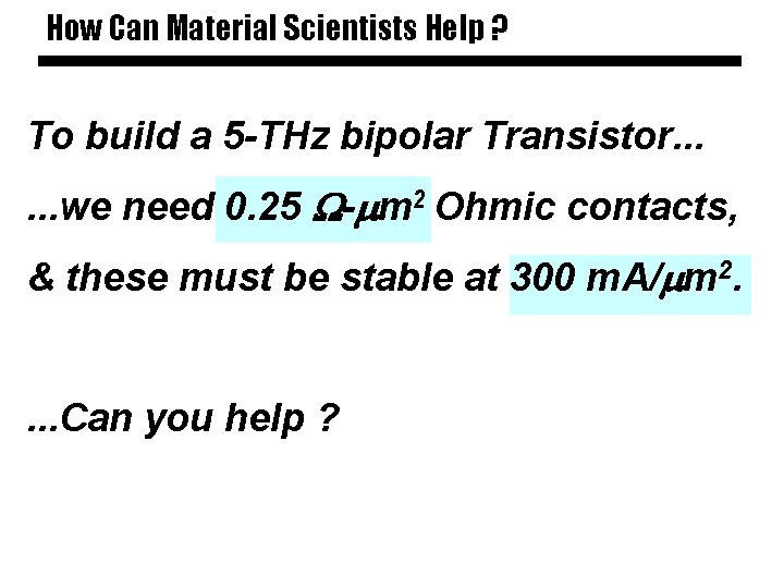 How Can Material Scientists Help ? To build a 5 -THz bipolar Transistor. .