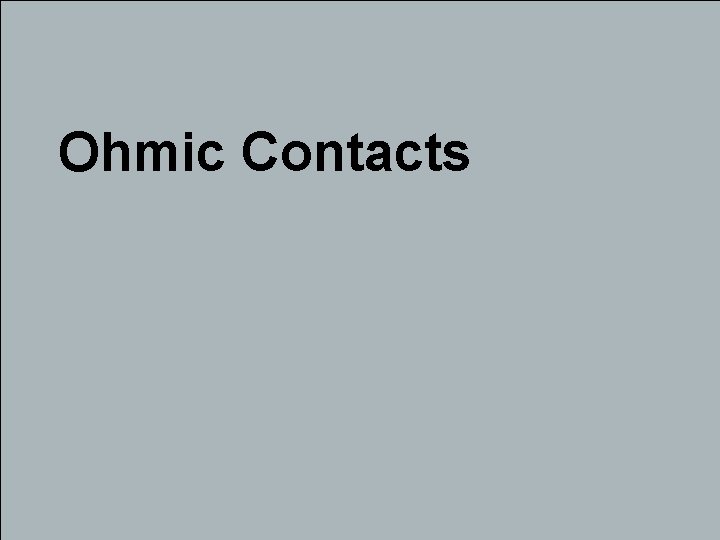Ohmic Contacts 