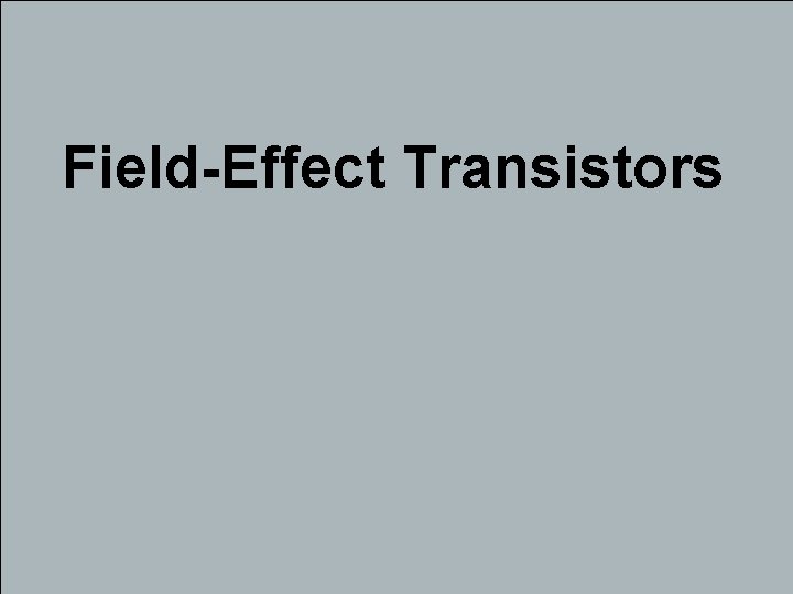 Field-Effect Transistors 