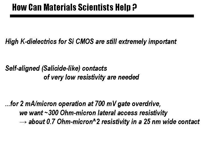 How Can Materials Scientists Help ? High K-dielectrics for Si CMOS are still extremely