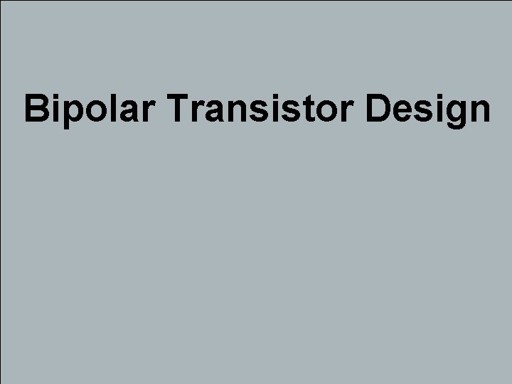 Bipolar Transistor Design 