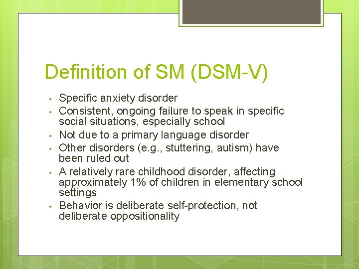 Definition of SM (DSM-V) • • • Specific anxiety disorder Consistent, ongoing failure to