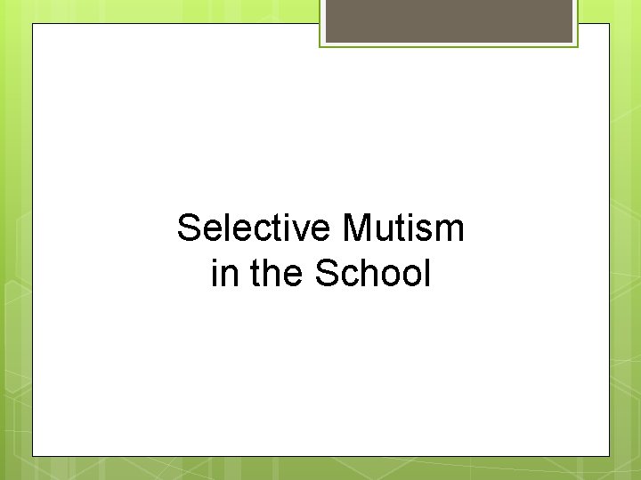 Selective Mutism in the School 