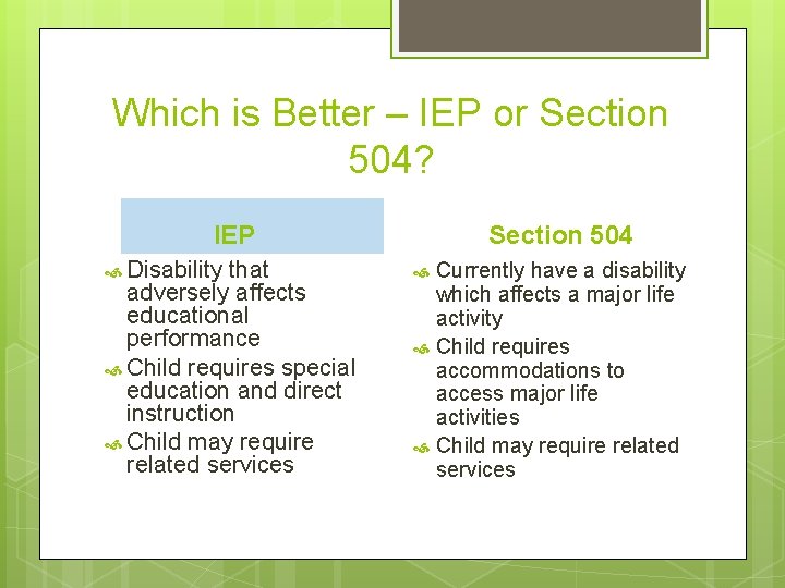 Which is Better – IEP or Section 504? IEP Disability that adversely affects educational