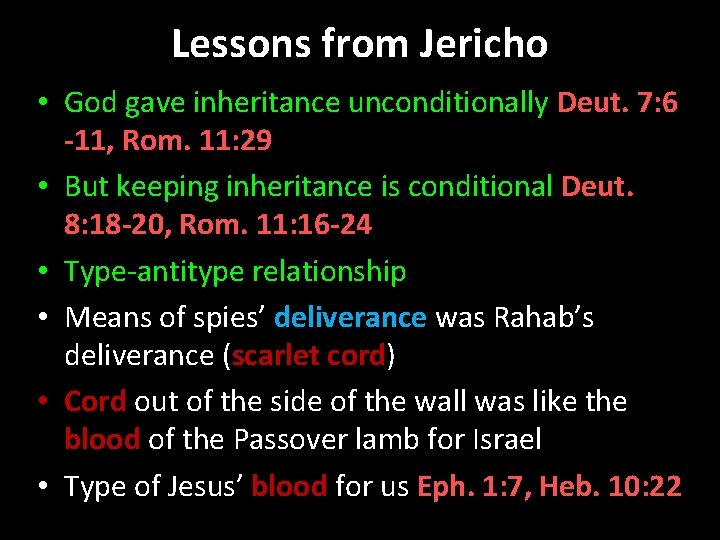 Lessons from Jericho • God gave inheritance unconditionally Deut. 7: 6 -11, Rom. 11: