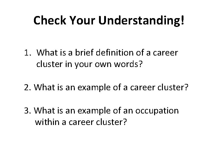 Check Your Understanding! 1. What is a brief definition of a career cluster in