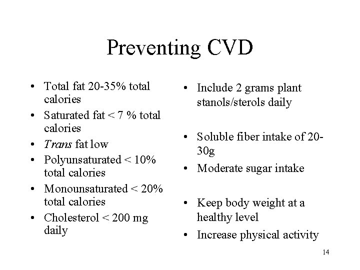 Preventing CVD • Total fat 20 -35% total calories • Saturated fat < 7