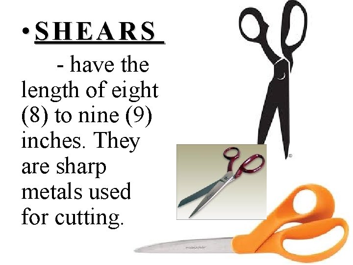  • SHEARS - have the length of eight (8) to nine (9) inches.