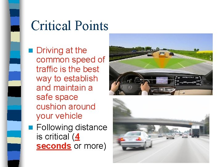 Critical Points Driving at the common speed of traffic is the best way to Critical Points Driving at the common speed of traffic is the best way to