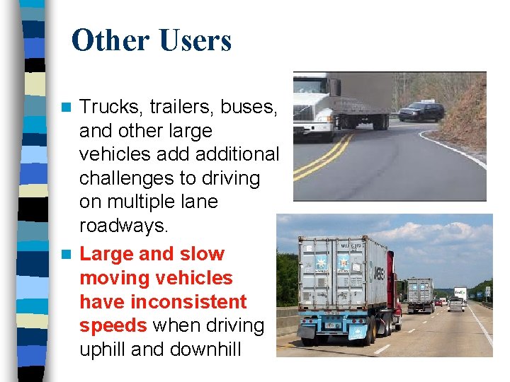 Other Users Trucks, trailers, buses, and other large vehicles additional challenges to driving on Other Users Trucks, trailers, buses, and other large vehicles additional challenges to driving on
