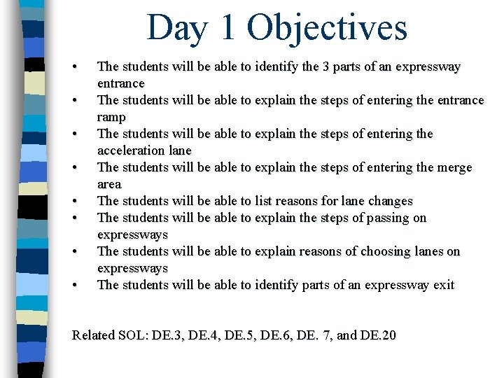 Day 1 Objectives • • The students will be able to identify the 3 Day 1 Objectives • • The students will be able to identify the 3