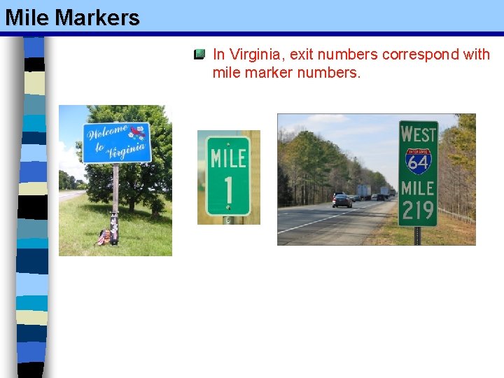 Mile Markers In Virginia, exit numbers correspond with mile marker numbers. Mile Markers In Virginia, exit numbers correspond with mile marker numbers.